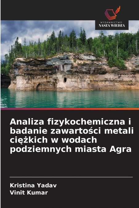 Analiza fizykochemiczna i badanie zawartości metali ciężkich w wodach podziemnych miasta Agra