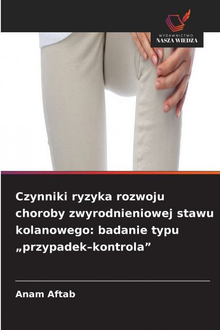 Czynniki ryzyka rozwoju choroby zwyrodnieniowej stawu kolanowego