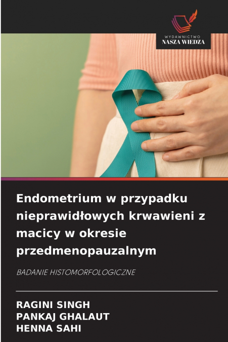 Endometrium w przypadku nieprawidłowych krwawieni z macicy w okresie przedmenopauzalnym