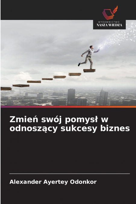 Zmień swój pomysł w odnoszący sukcesy biznes
