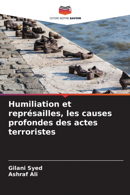 Humiliation et représailles, les causes profondes des actes terroristes