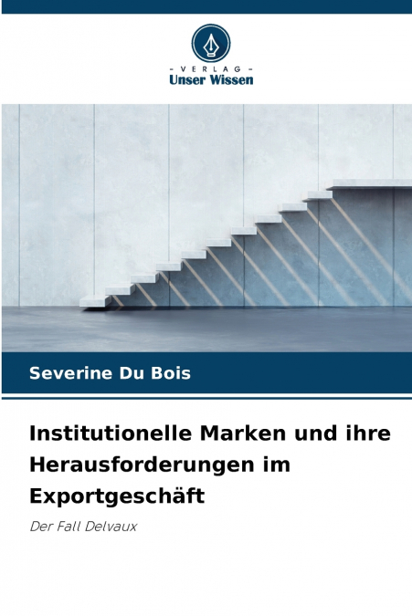 Institutionelle Marken und ihre Herausforderungen im Exportgeschäft