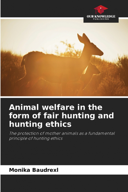 Animal welfare in the form of fair hunting and hunting ethics