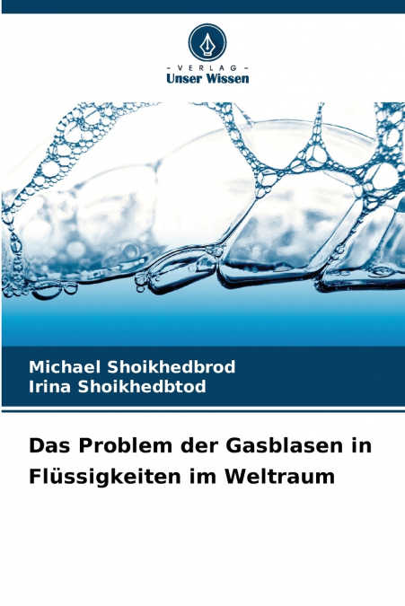 Das Problem der Gasblasen in Flüssigkeiten im Weltraum