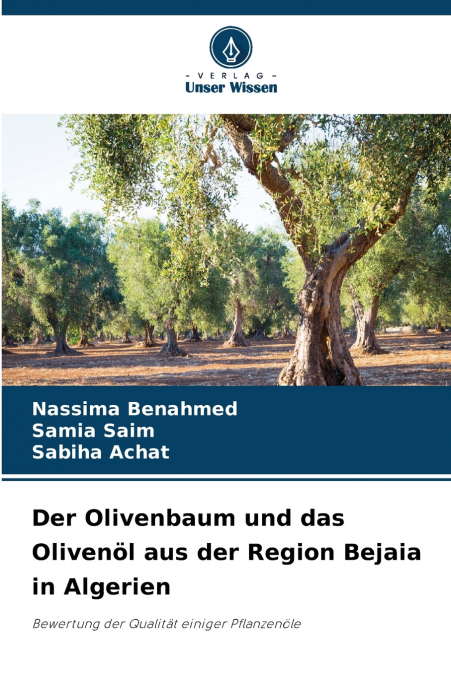Der Olivenbaum und das Olivenöl aus der Region Bejaia in Algerien