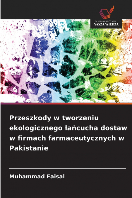 Przeszkody w tworzeniu ekologicznego łańcucha dostaw w firmach farmaceutycznych w Pakistanie