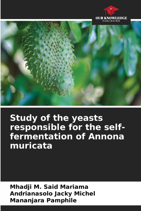 Study of the yeasts responsible for the self-fermentation of Annona muricata