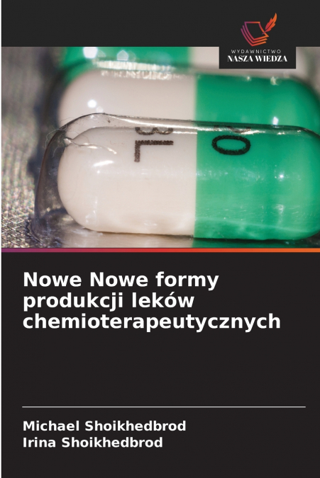 Nowe Nowe formy produkcji leków chemioterapeutycznych