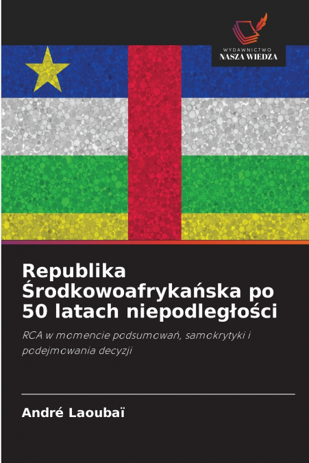 Republika Środkowoafrykańska po 50 latach niepodległości