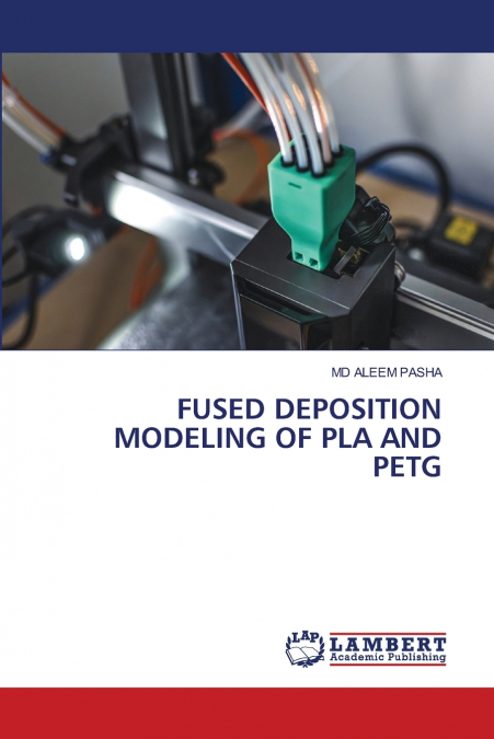 FUSED DEPOSITION MODELING OF PLA AND PETG