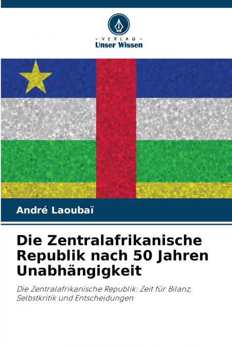 Die Zentralafrikanische Republik nach 50 Jahren Unabhängigkeit