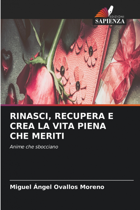 RINASCI, RECUPERA E CREA LA VITA PIENA CHE MERITI