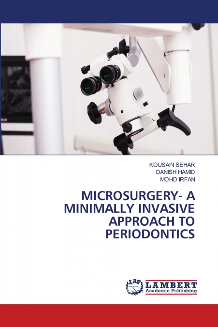 MICROSURGERY- A MINIMALLY INVASIVE APPROACH TO PERIODONTICS