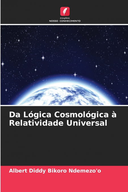 Da Lógica Cosmológica à Relatividade Universal