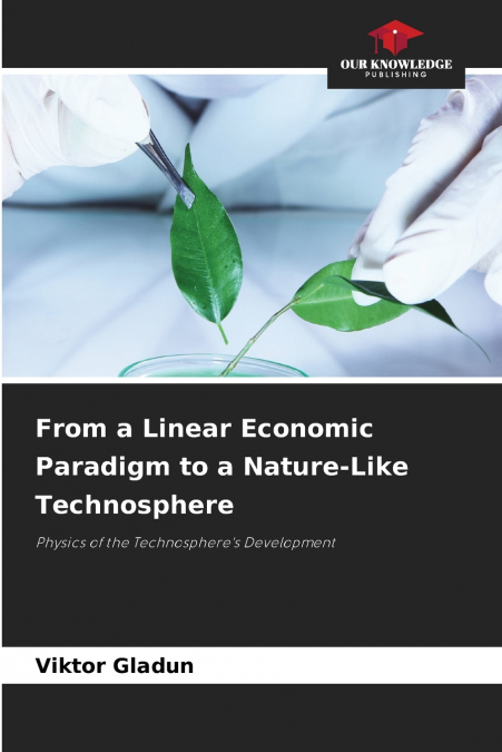 From a Linear Economic Paradigm to a Nature-Like Technosphere