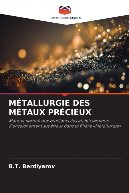 MÉTALLURGIE DES MÉTAUX PRÉCIEUX