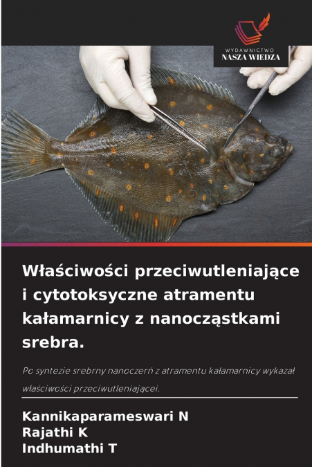 Właściwości przeciwutleniające i cytotoksyczne atramentu kałamarnicy z nanocząstkami srebra.
