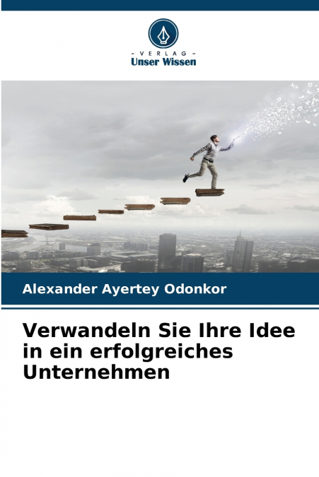 Verwandeln Sie Ihre Idee in ein erfolgreiches Unternehmen