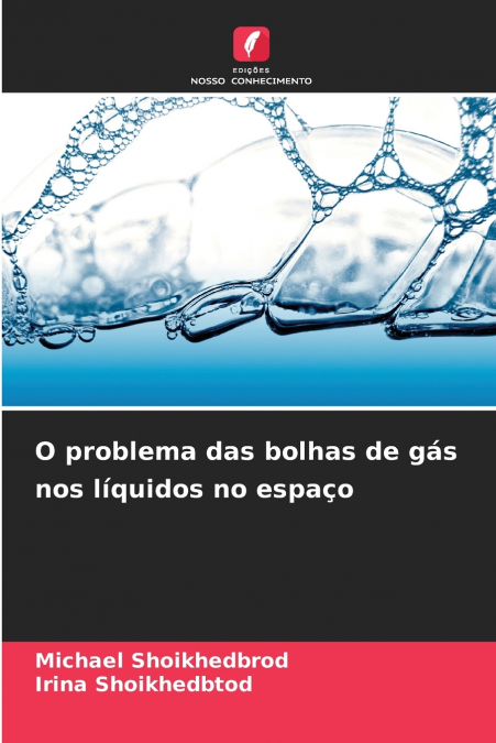 O problema das bolhas de gás nos líquidos no espaço