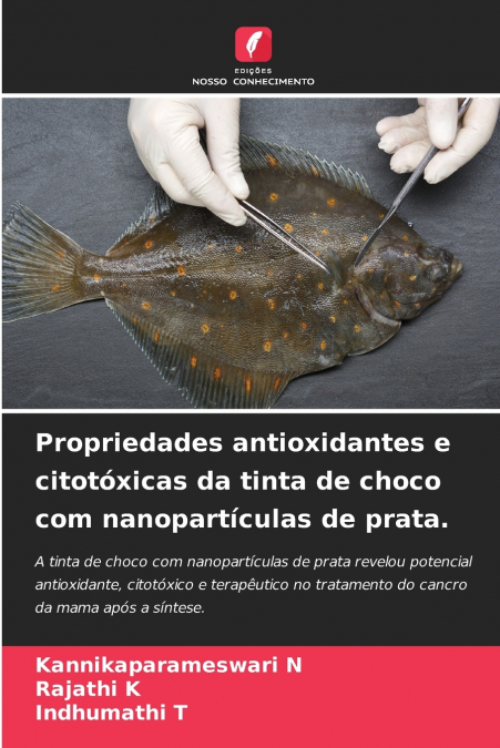 Propriedades antioxidantes e citotóxicas da tinta de choco com nanopartículas de prata.