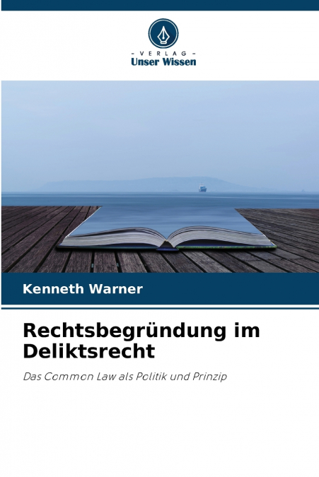 Rechtsbegründung im Deliktsrecht