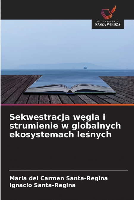 Sekwestracja węgla i strumienie w globalnych ekosystemach leśnych