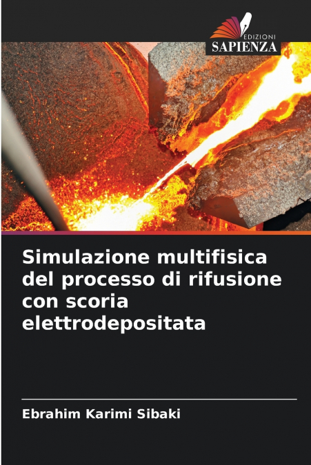 Simulazione multifisica del processo di rifusione con scoria elettrodepositata