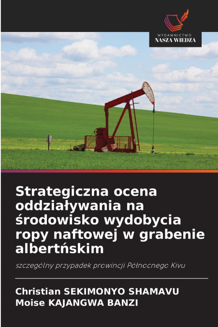 Strategiczna ocena oddziaływania na środowisko wydobycia ropy naftowej w grabenie albertńskim