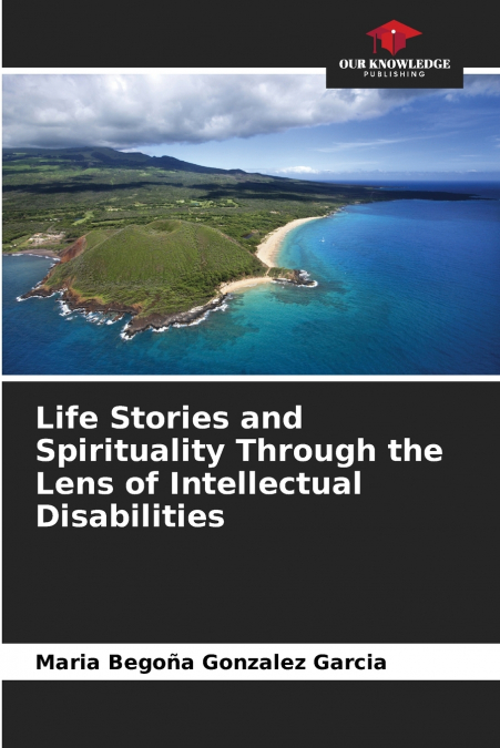 Life Stories and Spirituality Through the Lens of Intellectual Disabilities