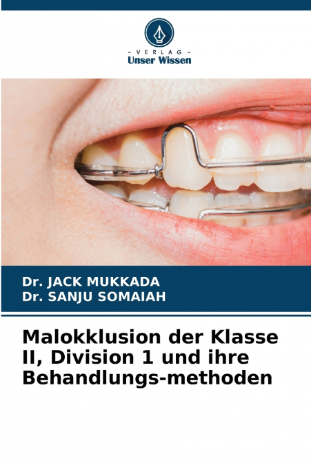 Malokklusion der Klasse II, Division 1 und ihre Behandlungs-methoden