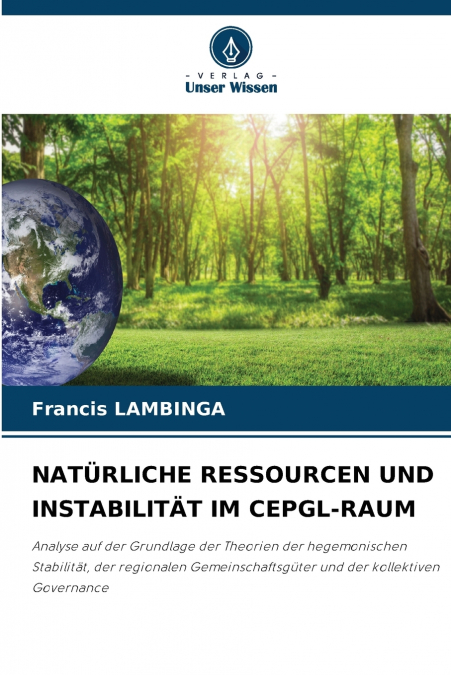 NATÜRLICHE RESSOURCEN UND INSTABILITÄT IM CEPGL-RAUM