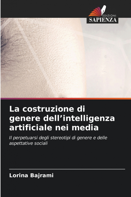 La costruzione di genere dell’intelligenza artificiale nei media