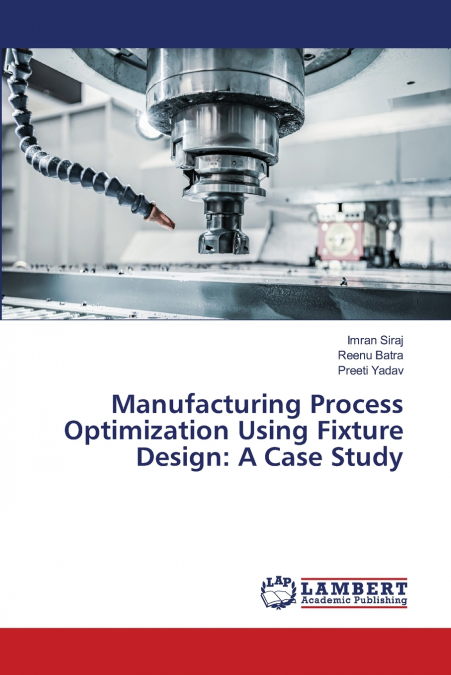 Manufacturing Process Optimization Using Fixture Design