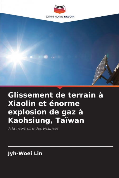 Glissement de terrain à Xiaolin et énorme explosion de gaz à Kaohsiung, Taïwan