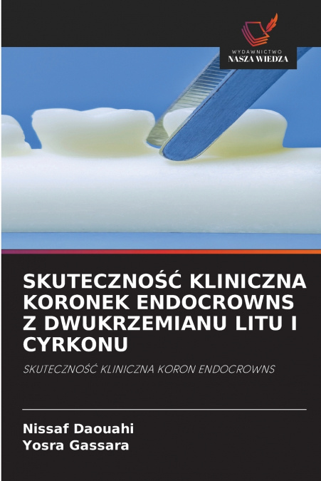 SKUTECZNOŚĆ KLINICZNA KORONEK ENDOCROWNS Z DWUKRZEMIANU LITU I CYRKONU