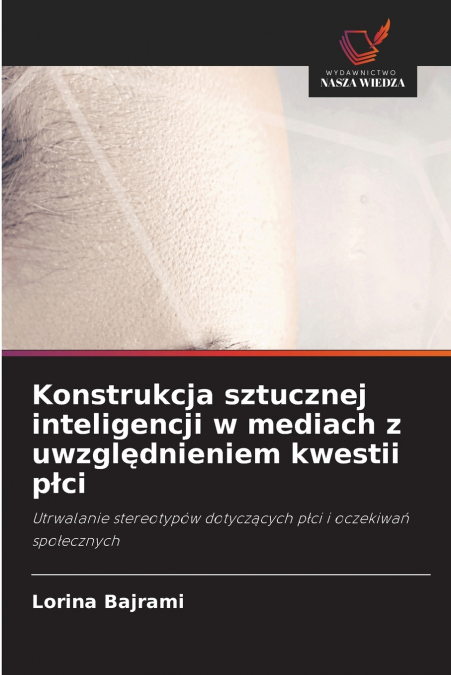 Konstrukcja sztucznej inteligencji w mediach z uwzględnieniem kwestii płci