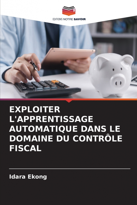 EXPLOITER L’APPRENTISSAGE AUTOMATIQUE DANS LE DOMAINE DU CONTRÔLE FISCAL
