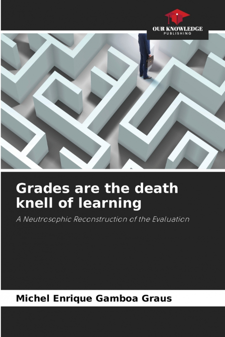 Grades are the death knell of learning