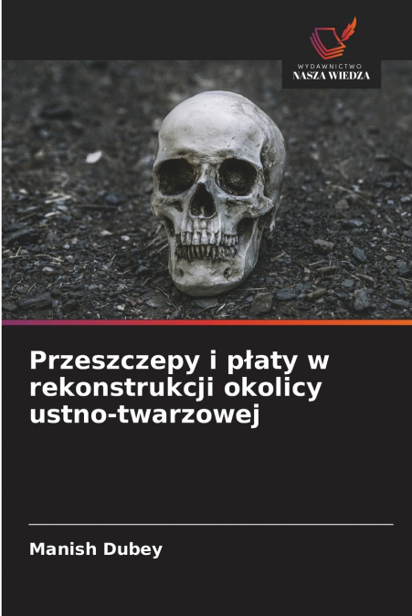 Przeszczepy i płaty w rekonstrukcji okolicy ustno-twarzowej