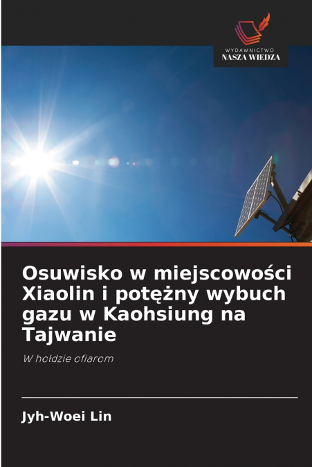 Osuwisko w miejscowości Xiaolin i potężny wybuch gazu w Kaohsiung na Tajwanie