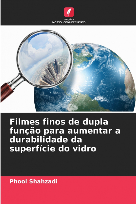 Filmes finos de dupla função para aumentar a durabilidade da superfície do vidro
