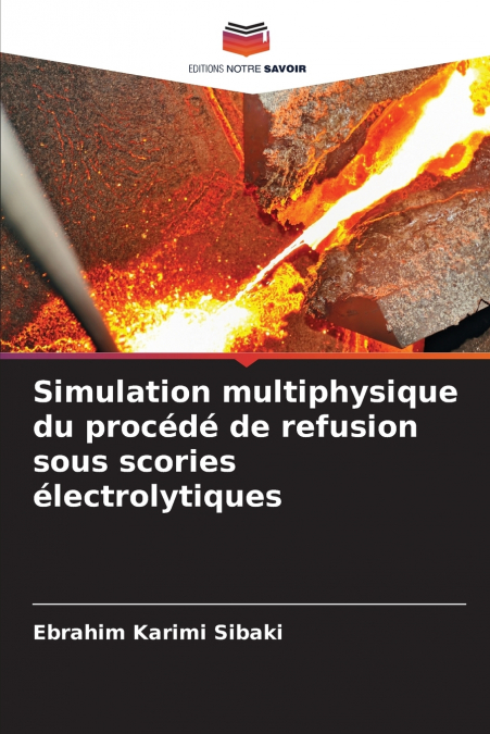 Simulation multiphysique du procédé de refusion sous scories électrolytiques