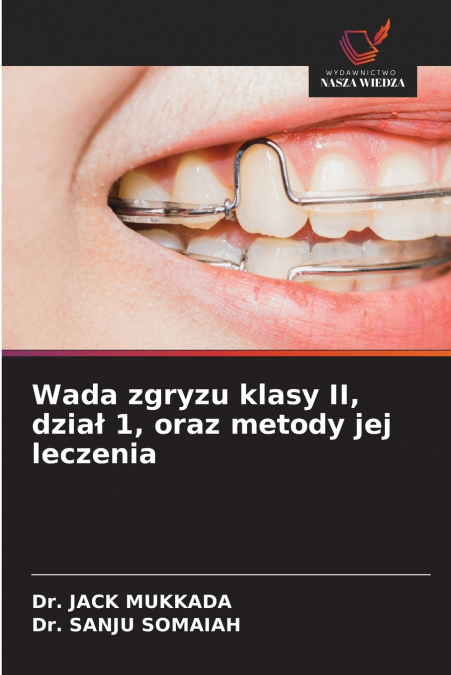 Wada zgryzu klasy II, dział 1, oraz metody jej leczenia