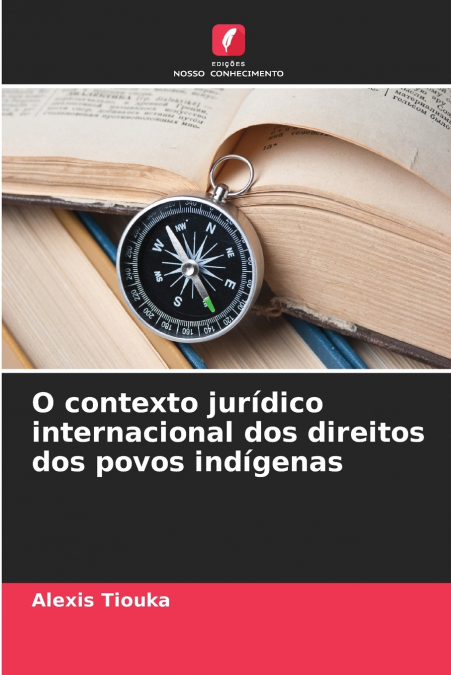 O contexto jurídico internacional dos direitos dos povos indígenas
