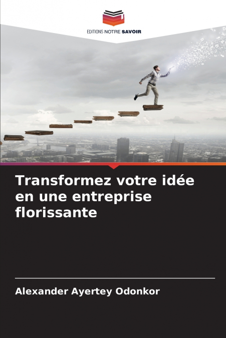Transformez votre idée en une entreprise florissante