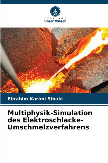 Multiphysik-Simulation des Elektroschlacke-Umschmelzverfahrens