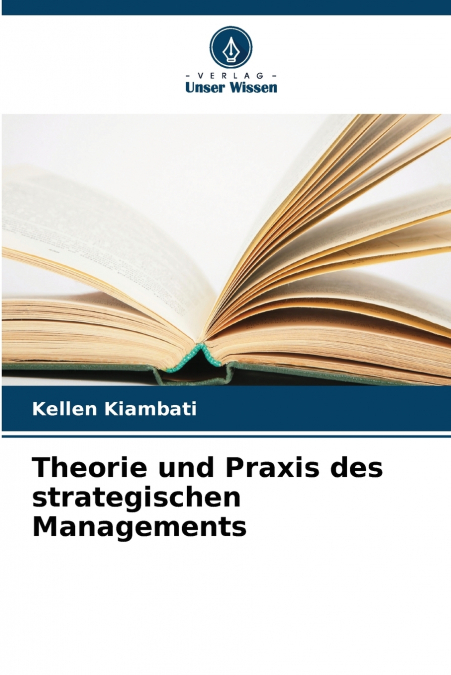 Theorie und Praxis des strategischen Managements