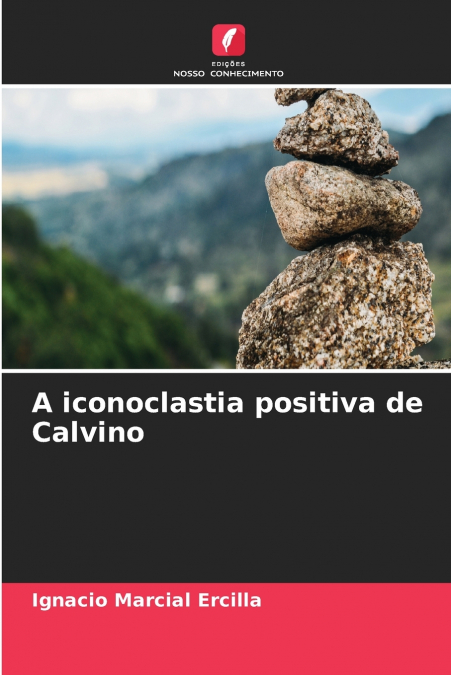 A iconoclastia positiva de Calvino