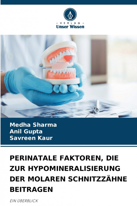 PERINATALE FAKTOREN, DIE ZUR HYPOMINERALISIERUNG DER MOLAREN SCHNITZZÄHNE BEITRAGEN