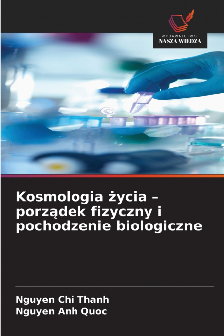 Kosmologia życia - porządek fizyczny i pochodzenie biologiczne